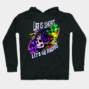 Life Is Short Let's Go Racing Checkered Flag Skull Hoodie